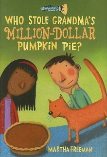 Who Stole Grandma's Million-Dollar Pumpkin Pie? - Martha Freeman