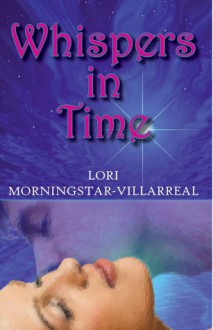 Whispers in Time - Lori Villarreal