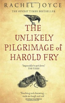 The Unlikely Pilgrimage of Harold Fry - Rachel Joyce