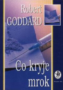 Co kryje mrok - Robert Goddard