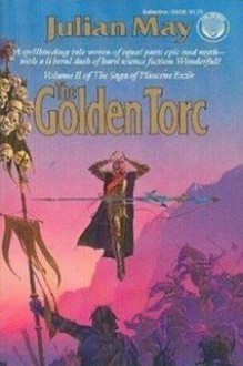 Golden Torc :Pliocene Exile 2 - Julian May