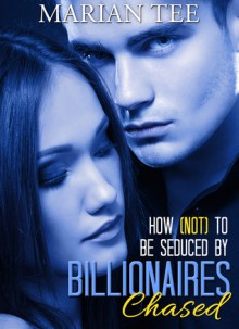 Chased (How Not to be Seduced by Billionaires, #1) - Marian Tee