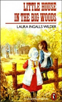 Little House in the Big Woods - Laura Ingalls Wilder