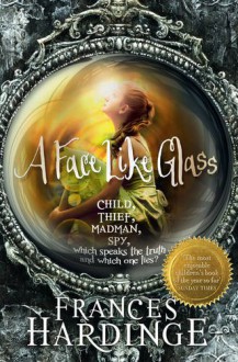 A Face Like Glass - Frances Hardinge