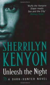 Unleash the Night (Dark-Hunter, #9; Were-Hunter, #4) - Sherrilyn Kenyon