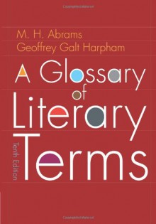 A Glossary of Literary Terms - M.H. Abrams, Geoffrey Galt Harpham