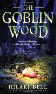 The Goblin Wood - Hilari Bell