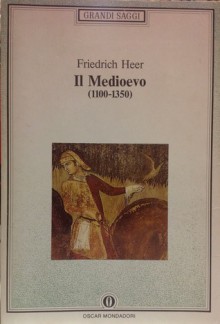 Il Medioevo (1100-1350) - Friedrich Heer, Fausto Codino