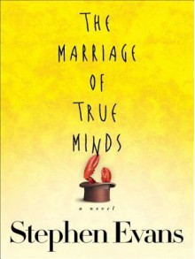 The Marriage of True Minds - Stephen Evans