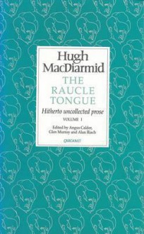 Raucle Tongue: Volume 1 - Hugh MacDiarmid