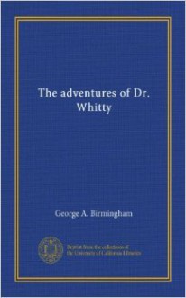 The Adventures of Dr. Whitty - George A. Birmingham