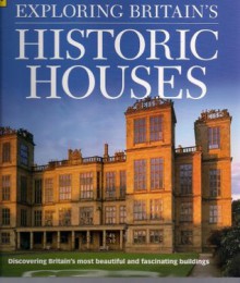 Exploring Britain's Historic Houses - Donna Wood