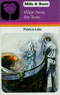 Wipe Away the Tears - Patricia Lake