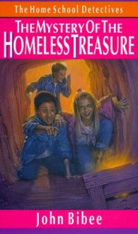 The Mystery of the Homeless Treasure - John Bibee