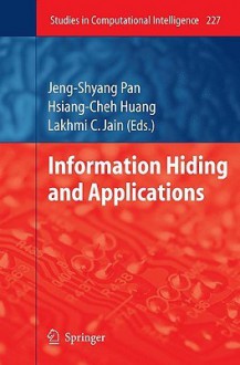 Information Hiding and Applications - Jeng-Shyang Pan, Lakhmi C. Jain, Hsiang-Cheh Huang