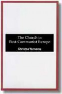 The Church in Post-Communist Europe: Patriarch Athenagoras Orthodox Institute - Christos Yannaras