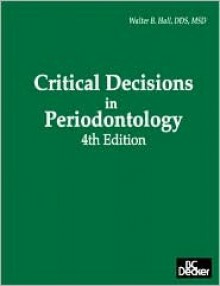 Critical Decisions in Periodontology (Book ) [With CDROM] - Walter B. Hall, B.C. Decker