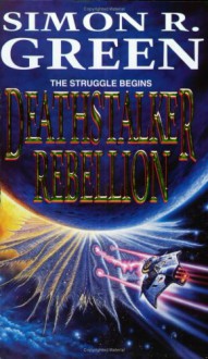 Deathstalker Rebellion - Simon R. Green