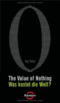 The Value of Nothing - Was kostet die Welt? - Raj Patel