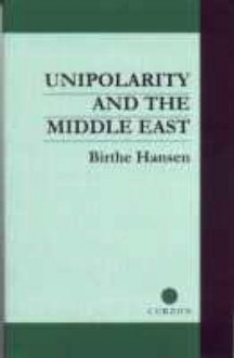 Unipolarity and the Middle East - Birthe Hansen