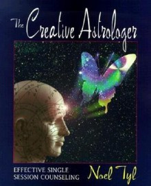 The Creative Astrologer: Effective Single Session Counseling - Noel Tyl