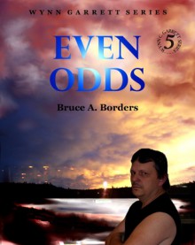 Even Odds (Wynn Garrett Series, #5) - Bruce A. Borders