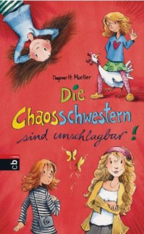 Die Chaosschwestern sind unschlagbar: Band 2 (German Edition) - Dagmar H. Mueller, Franziska Harvey