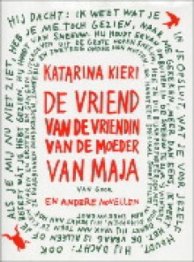 De vriend van de vriendin van de moeder van Maja - Katarina Kieri, Bernadette Custers