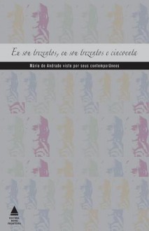 Eu sou trezentos, eu sou trezentos e cincoenta - Mário de Andrade