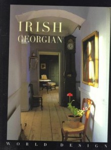 Irish Georgian (World Design) - Herbert J.M. Ypma, Rene Stoeltie, Barbara Stoeltie