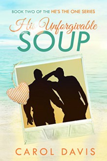 His Unforgivable Soup - Carol Davis