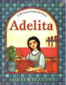 Adelita: A Mexican Cinderella Story by DePaola, Tomie (2004) Paperback - Tomie DePaola