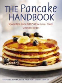 The Pancake Handbook: Specialties from Bette's Oceanview Diner - Stephen Siegelman, Sue Conley, Bette Kroening