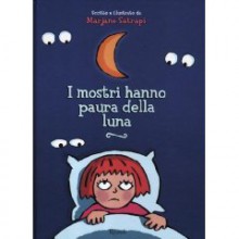 I mostri hanno paura della luna - Marjane Satrapi