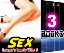 SEX: Lawyer's Lonely Wife 3: 3 Books Special Bundle Mystery: Hot Girl and Lonely Wife Sensual Erotica Stories... - Ella Gottfried