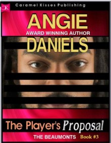 The Player's Proposal (The Beaumont Series #3) - Angie Daniels