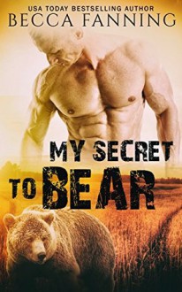 My Secret to Bear - Becca Fanning