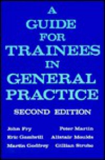 Guide for Trainees in General Practice - John Fry