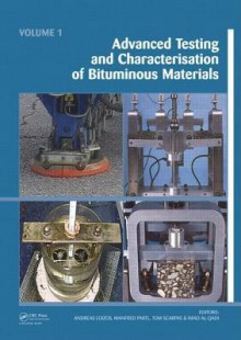 Advanced Testing And Characterization Of Bituminous Materials - Andreas Loizos, Imad L. Al-qadi, Tom Scarpas, Manfred N. Partl