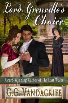 Lord Grenville's Choice (The Grenville Chronicles Book 1) - G.G. Vandagriff