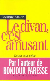 Le Divan, C'est Amusant: Lacan Sans Peine - Corinne Maier