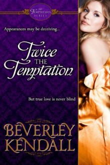 Twice the Temptation (The Temptresses) - Beverley Kendall