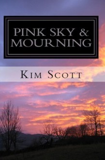 Pink Sky & Mourning - Kim Scott