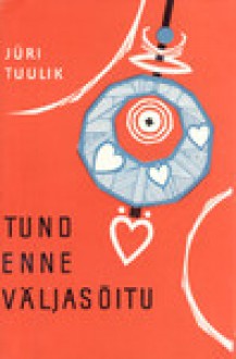 Tund enne väljasõitu : jutte ja laaste 1962-1964 - Jüri Tuulik