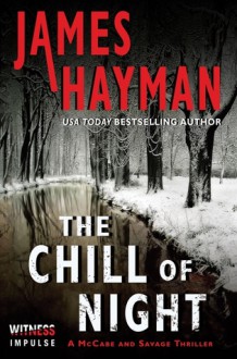 The Chill of Night: A McCabe and Savage Thriller - James Hayman