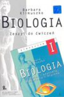 Biologia : człowiek - anatomia, fizjologia i higiena : zeszyt do ćwiczeń dla uczniów klasy I gimnazjum - Barbara. Klimuszko