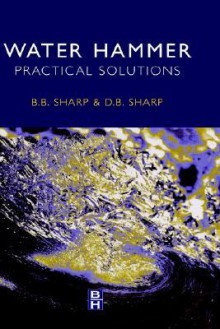 Water Hammer: Practical Solutions - Bruce Sharp, David Sharp