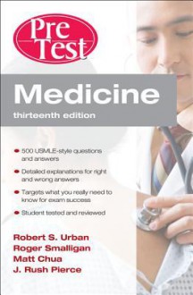 Medicine PreTest Self-Assessment and Review, Thirteenth Edition (PreTest Clinical Medicine) - Roger D. Smalligan, Matt Jeremiah T. Chua, J. Rush Pierce