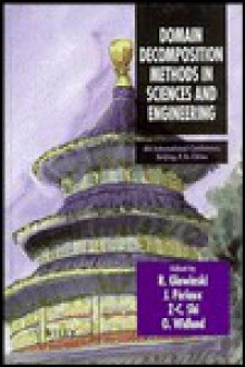 Domain Decomposition Methods in Sciences and Engineering - R. Glowinski, Z. Shi, China) International Conference on Domain Decomposition 1995 (Peking