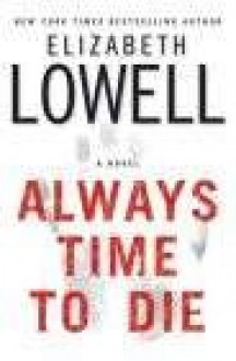 Always Time to Die - Elizabeth Lowell